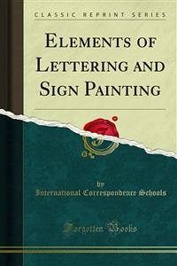 Elements of Lettering and Sign Painting (eBook, PDF) - Correspondence Schools, International