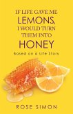 If Life Gave Me Lemons, I Would Turn Them into Honey (eBook, ePUB)