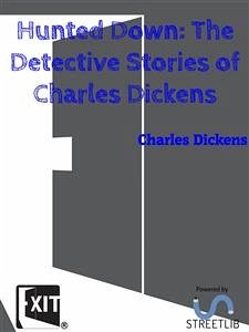 Hunted Down: The Detective Stories of Charles Dickens (eBook, ePUB) - Dickens, Charles