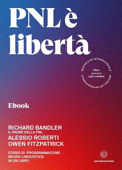 PNL è libertà (eBook, ePUB) - Roberti, Alessio; Bandler, Richard; Fitzpatrick, Owen