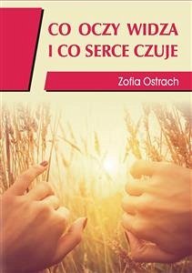 Cover Co oczy widzą i co serce czuje (eBook, ePUB)