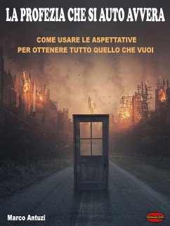 La profezia che si autoavvera (eBook, ePUB) - Antuzi, Marco