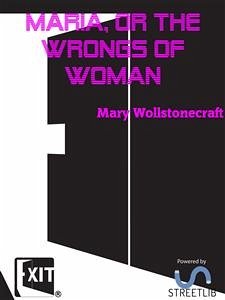 Maria, or the Wrongs of Woman (eBook, ePUB) - Wollstonecraft, Mary