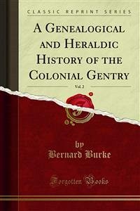 A Genealogical and Heraldic History of the Colonial Gentry (eBook, PDF)