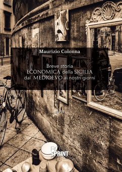 Breve storia economica della Sicilia dal Medioevo ai nostri giorni (eBook, ePUB) - Colonna, Maurizio