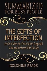 The Gifts of Imperfection - Summarized for Busy People (eBook, ePUB) - Reads, Goldmine
