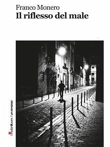 Il riflesso del male (eBook, ePUB) - Monero, Franco