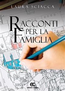 Racconti per la famiglia (eBook, ePUB) - Sciacca, Laura