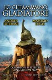 Lo chiamavano Gladiatore (eBook, ePUB)