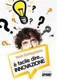 È facile dire...Innovazione (eBook, ePUB) È facile dire...Innovazione (eBook, ePUB)