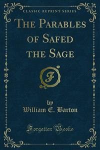 The Parables of Safed the Sage (eBook, PDF) - E. Barton, William
