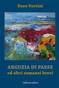 Arguzia di paese ed altri romanzi brevi (eBook, ePUB) - fortini, Enzo