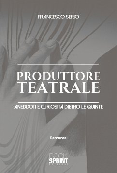 Produttore teatrale (eBook, ePUB) - Serio, Francesco