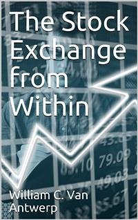 The Stock Exchange from Within (eBook, PDF) - C. van Antwerp, W.