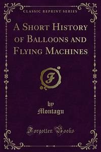 A Short History of Balloons and Flying Machines (eBook, PDF)