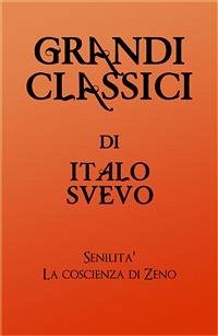 Grandi Classici di Italo Svevo (eBook, ePUB) - Classici, grandi; Svevo, Italo