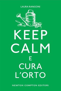 Keep calm e cura l'orto (eBook, ePUB) - Rangoni, Laura