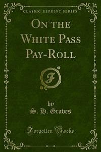 On the White Pass Pay-Roll (eBook, PDF) - H. Graves, S.