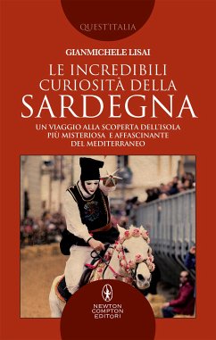 Le incredibili curiosità della Sardegna (eBook, ePUB) - Lisai, Gianmichele