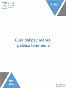 Cura del pavimento pelvico femminile (eBook, ePUB) - Ferriolo, Cristina; Fumagalli, Simona