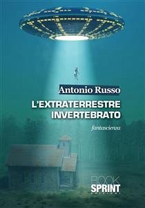 L'extraterrestre invertebrato (eBook, ePUB) - Russo, Antonio