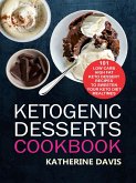 Ketogenic Desserts Cookbook: 101 Low Carb High Fat Keto Dessert Recipes To Sweeten Your Keto Diet Mealtimes (eBook, ePUB)