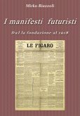 I manifesti futuristi Dalla fondazione al 1918 (eBook, ePUB)