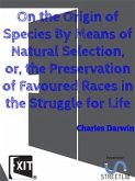 On the Origin of Species By Means of Natural Selection, or, the Preservation of Favoured Races in the Struggle for Life (eBook, ePUB)