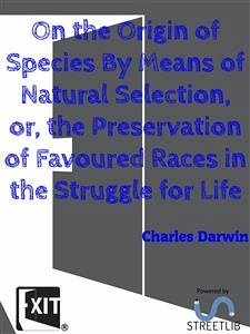 On the Origin of Species By Means of Natural Selection, or, the Preservation of Favoured Races in the Struggle for Life (eBook, ePUB) - Darwin, Charles