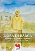 L'ora di Barga. Antologia del premio di poesia &quote;Giovanni Pascoli&quote; 2019 (eBook, ePUB)