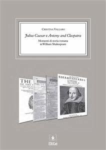 Julius Caesar e Antony and Cleopatra Momenti di storia romana in William Shakespeare (eBook, ePUB) - Vallaro, Cristina