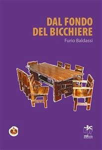 Dal fondo del bicchiere (eBook, ePUB) - Baldassi, Furio