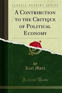 A Contribution to the Critique of Political Economy (eBook, PDF) - Marx, Karl