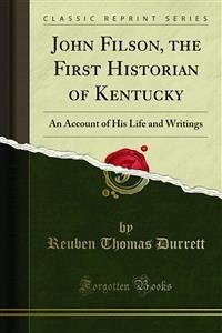 John Filson, the First Historian of Kentucky (eBook, PDF) - Thomas Durrett, Reuben