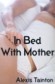 In Bed With Mother: Taboo Erotica (eBook, ePUB)