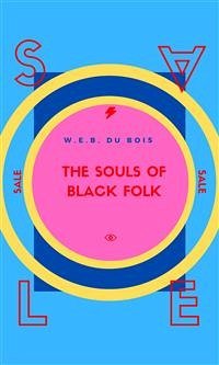 The Souls Of Black Folk (eBook, ePUB) - Du Bois, W.E.B.