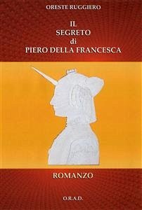 Il segreto di Piero della Francesca (eBook, PDF) - Ruggiero, Oreste