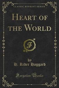 Heart of the World (eBook, PDF) - Rider Haggard, H.