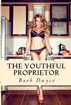 The Youthful Proprietor: Taboo Erotica (eBook, ePUB) - Dwyer, Barb