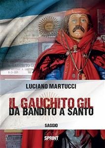 Il Gauchito Gil - Da bandito a santo (eBook, ePUB) - Martucci, Luciano