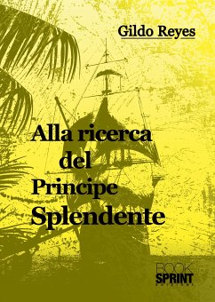 Alla ricerca del principe splendente (eBook, ePUB) - Reyes, Gildo