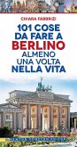 101 cose da fare a Berlino almeno una volta nella vita (eBook, ePUB)