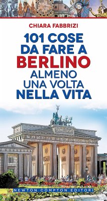 101 cose da fare a Berlino almeno una volta nella vita (eBook, ePUB) - Fabbrizi, Chiara