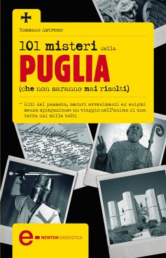 101 misteri della Puglia che non saranno mai risolti (eBook, ePUB) - Astremo, Rossano