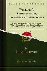 Cover Whitaker's Reminiscences, Incidents and Anecdotes (eBook, PDF)
