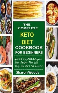 The Complete Ketogenic Diet CookBook For Beginners (eBook, ePUB) - Wood, Sharon