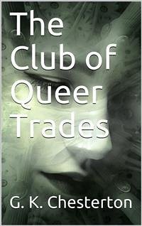 The Club of Queer Trades (eBook, PDF) - K. Chesterton, G.