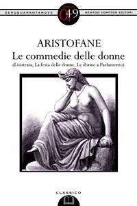 Le commedie delle donne (Lisistrata, La festa delle donne, Le donne a Parlamento) (eBook, ePUB) - Aristofane