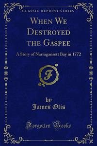 When We Destroyed the Gaspee (eBook, PDF) - Otis, James