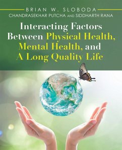 Interacting Factors Between Physical Health, Mental Health, and a Long Quality Life (eBook, ePUB) - Sloboda, Brian W.; Putcha, Chandrasekhar; Rana, Siddharth